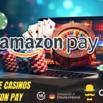 Beste Online Casinos mit Amazon Pay