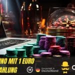 Bestes Casino mit 1 Euro Einzahlung