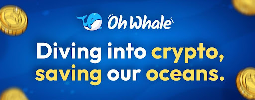 Oh Whale- Diving into crypto, saving our oceans