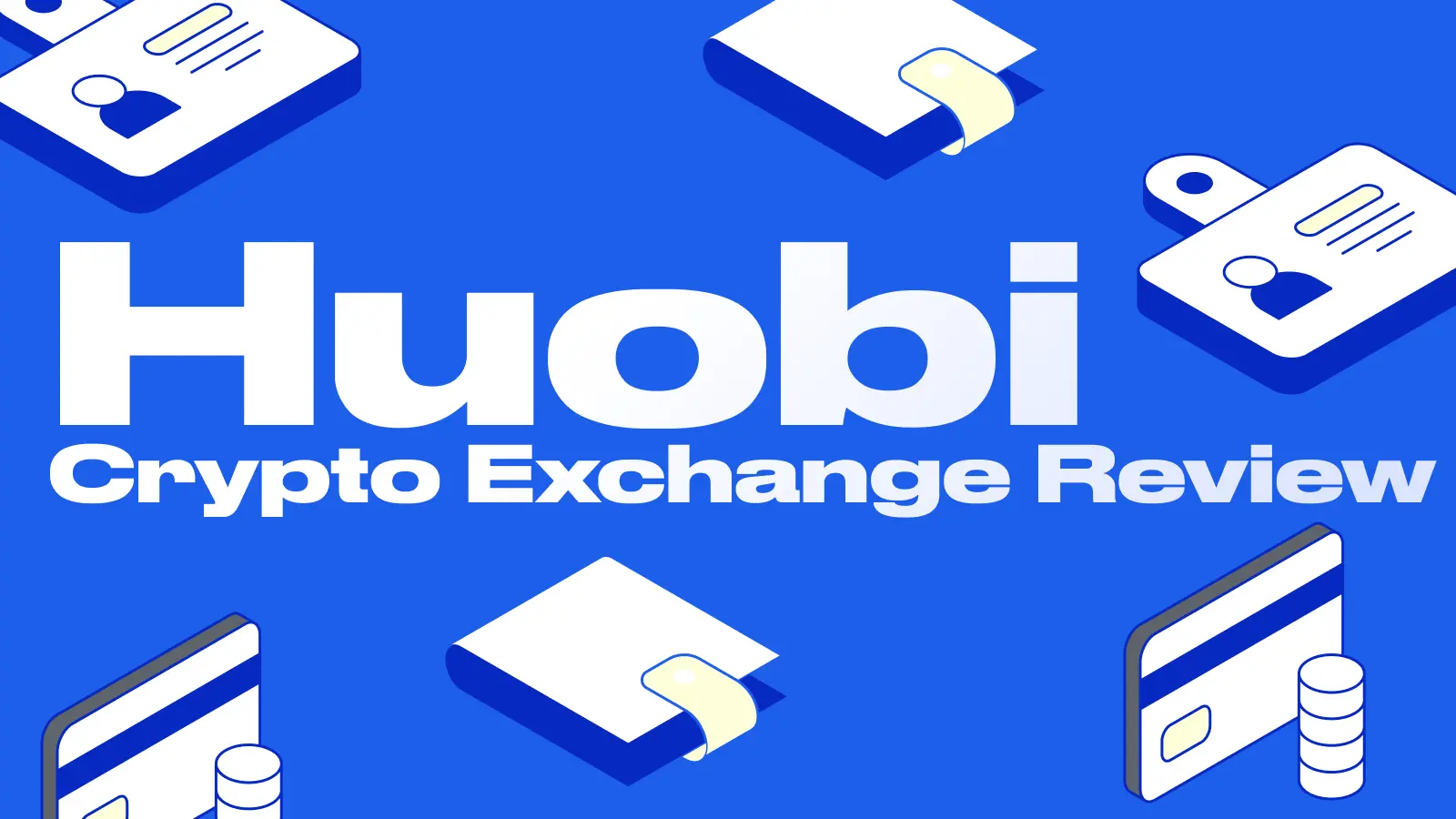 Graphic with the text 'Huobi Crypto Exchange Review' on a blue background with isometric payment icons